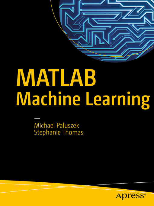 Title details for MATLAB Machine Learning by Michael Paluszek - Available